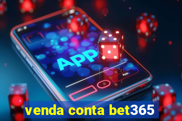 venda conta bet365